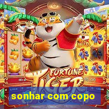 sonhar com copo